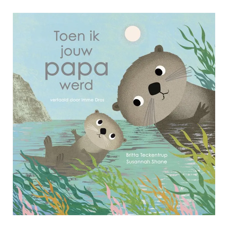 Toen ik jouw papa werd