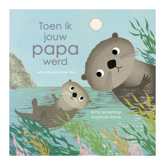 Toen ik jouw papa werd