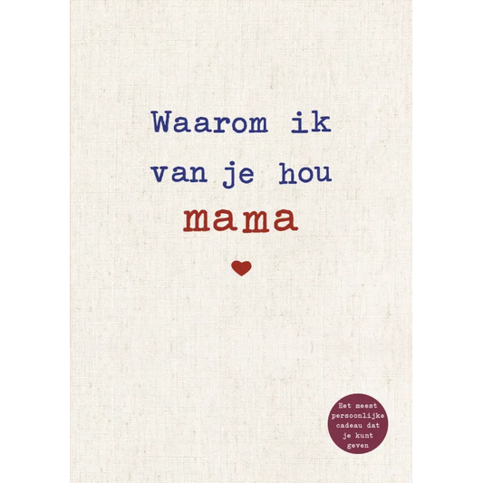 Waarom ik van je hou mama